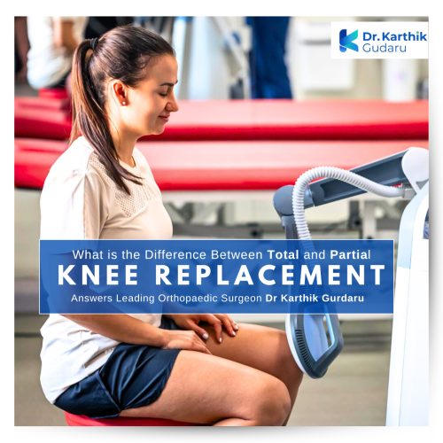 best knee replacement surgeon Dr Karthik Gudaru